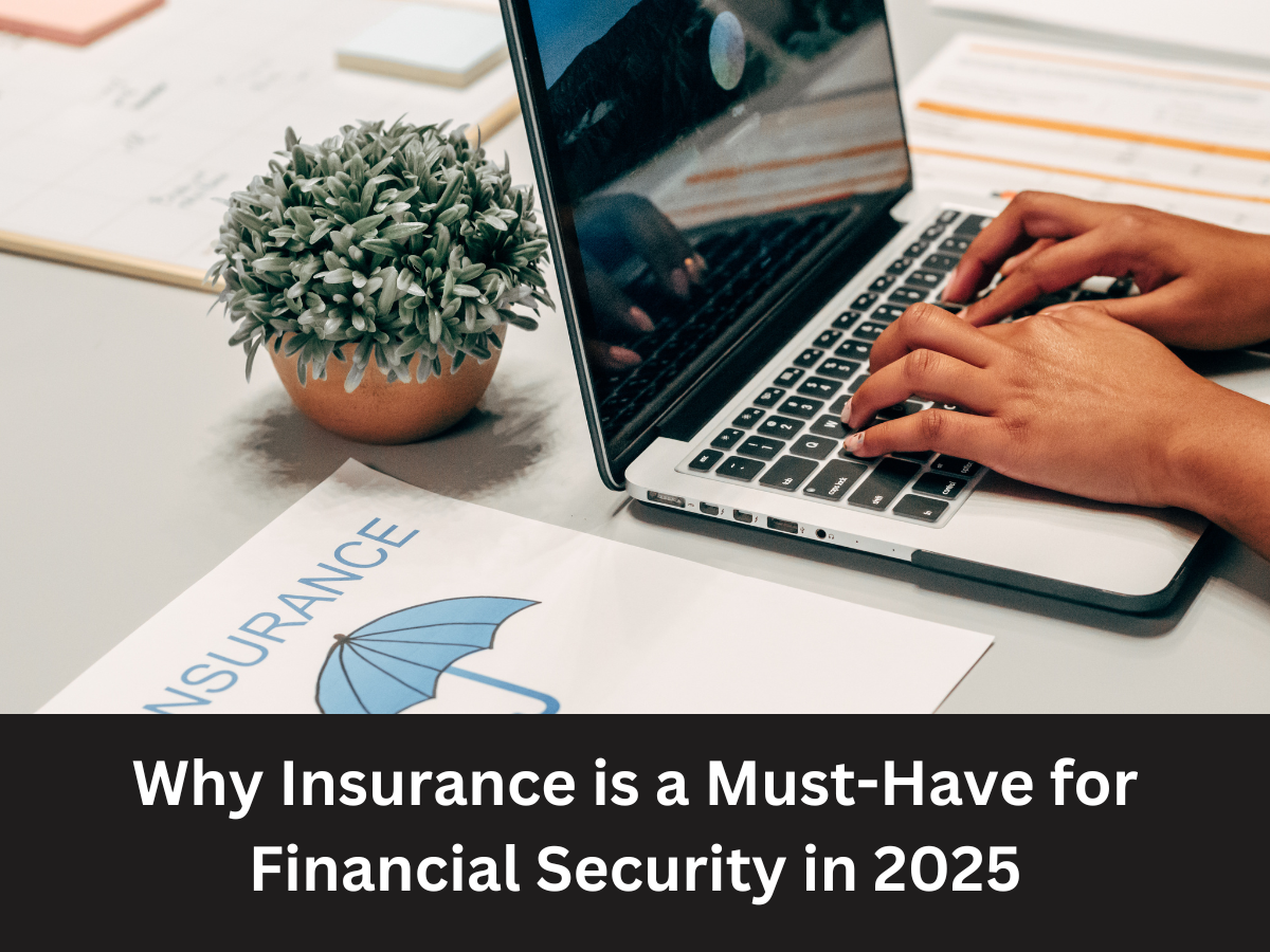 Why Insurance is a Must-Have for Financial Security in 2025