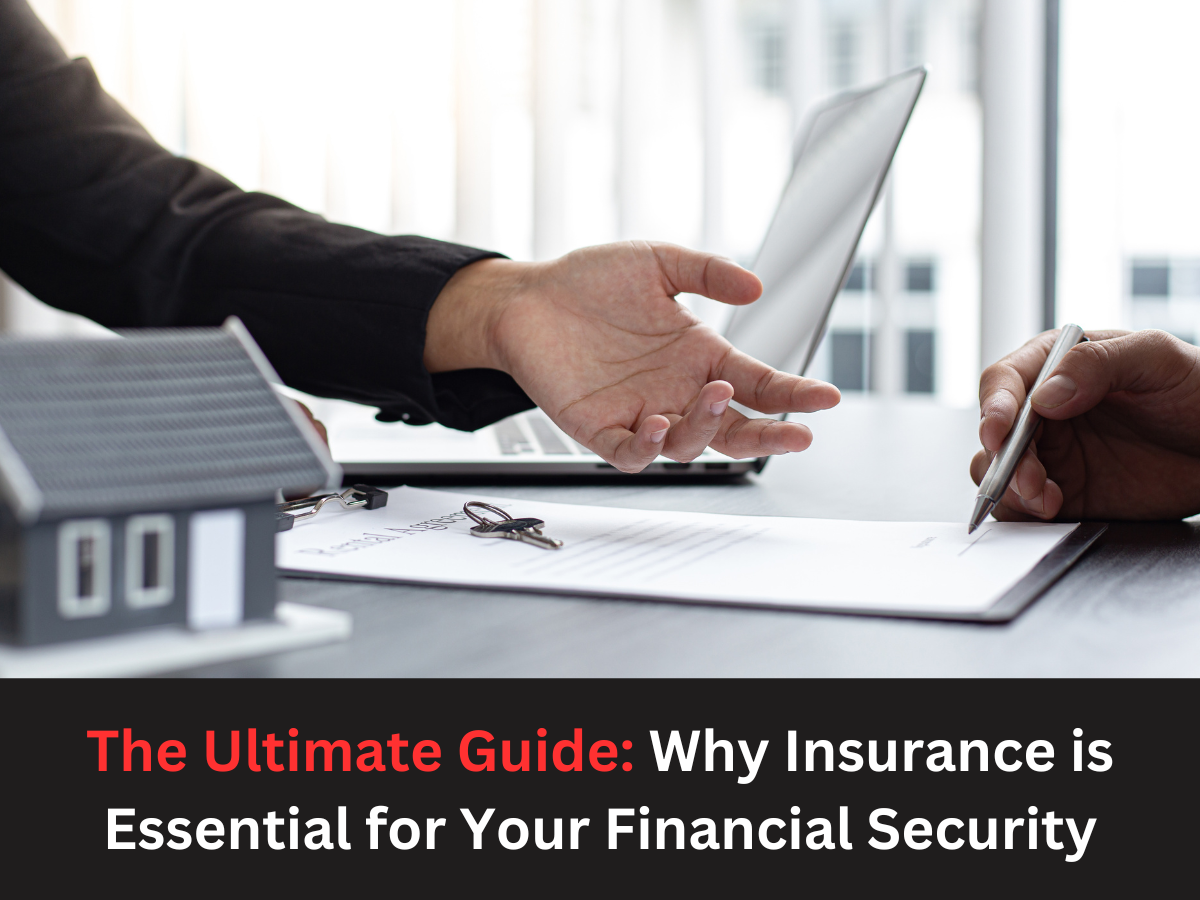 The Ultimate Guide: Why Insurance is Essential for Your Financial Security